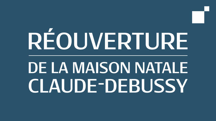  - La Maison natale Claude-Debussy rouvre ses portes !