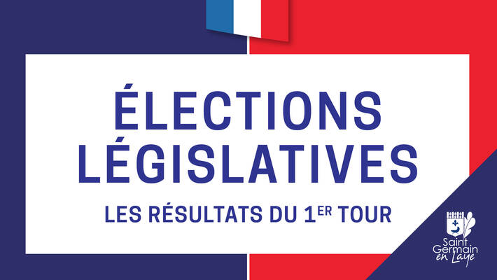  - Élections législatives - Les résultats du premier tour